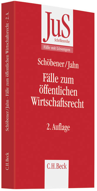 F&auml;lle zum &Ouml;ffentlichen Wirtschaftsrecht - Burkhard Sch&ouml;bener, Ralf Jahn
