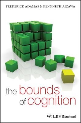 The Bounds of Cognition - Frederick Adams, Kenneth Aizawa