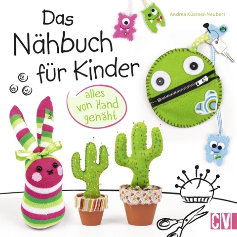 Das N&auml;hbuch f&uuml;r Kinder - alles von Hand gen&auml;ht - Andrea K&uuml;ssner-Neubert