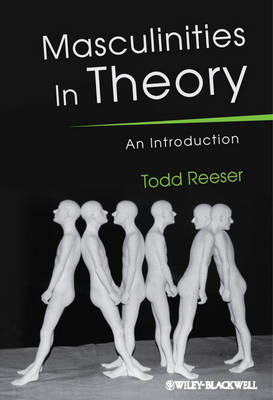Masculinities in Theory - Todd W. Reeser