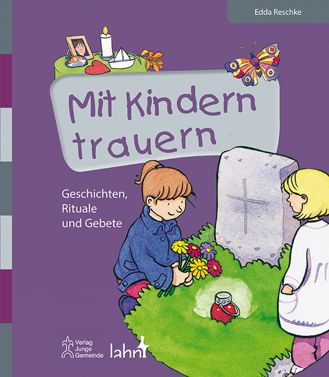 Mit Kindern trauern - Edda Reschke