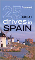 Frommer's 25 Great Drives in Spain