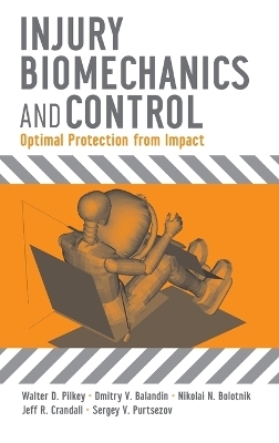 Injury Biomechanics and Control - Walter D. Pilkey, Dmitry V. Balandin, Nikolai N. Bolotnik