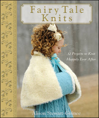 Fairy Tale Knits - A. Stewart-Guinee