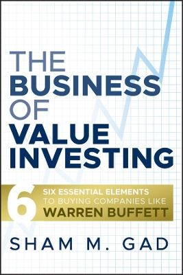 The Business of Value Investing - Sham M. Gad