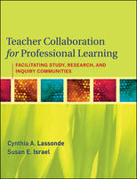 Teacher Collaboration for Professional Learning - Cynthia A. Lassonde, Susan E. Israel