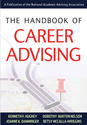 The Handbook of Career Advising - Kenneth F. Hughey, Dorothy Nelson, Joanne K. Damminger, Betsy McCalla&ndash;Wriggins