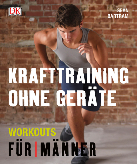 Krafttraining ohne Ger&auml;te - Sean Bartram