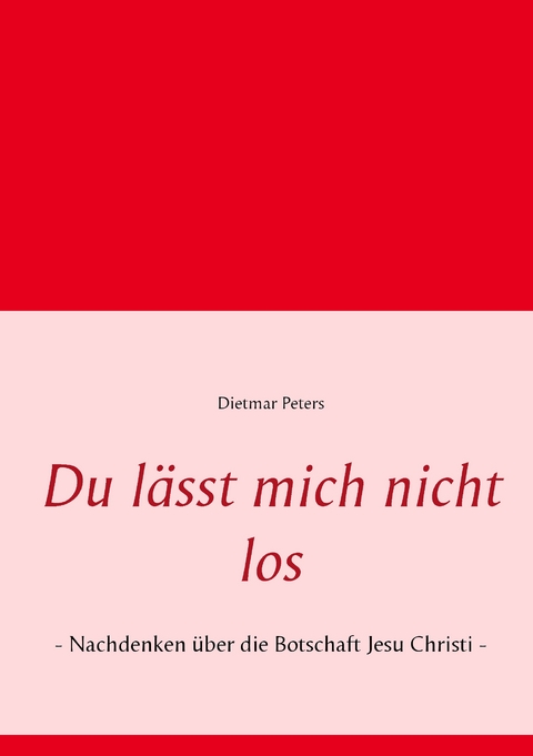 Du l&auml;sst mich nicht los - Dietmar Peters