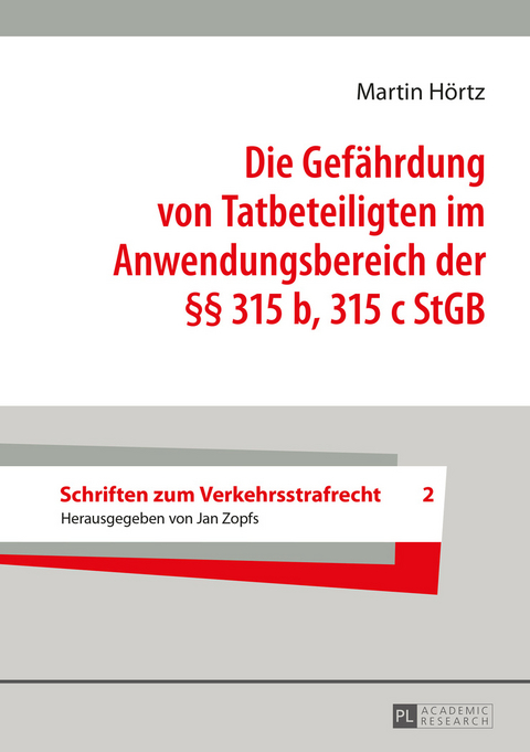 Die Gefaehrdung von Tatbeteiligten im Anwendungsbereich der §§ 315 b, 315 c StGB - Martin Hörtz