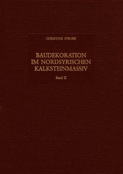 Baudekoration im Nordsyrischen Kalksteinmassiv - Christine Strube