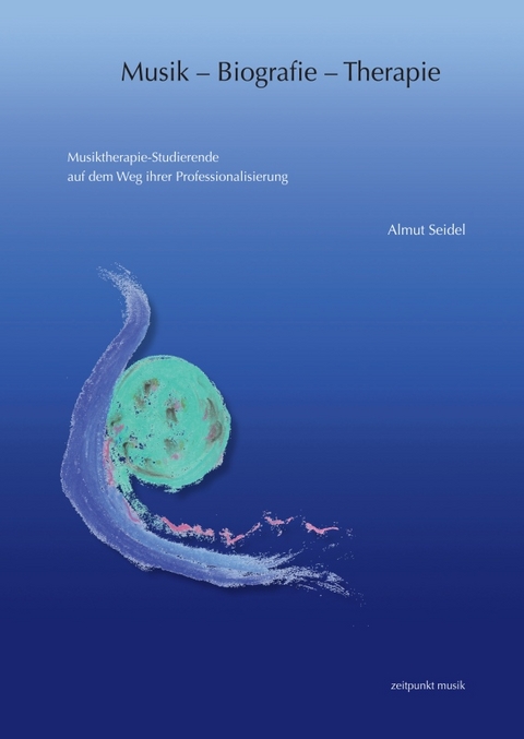 Musik &ndash; Biografie &ndash; Therapie - Almut Seidel