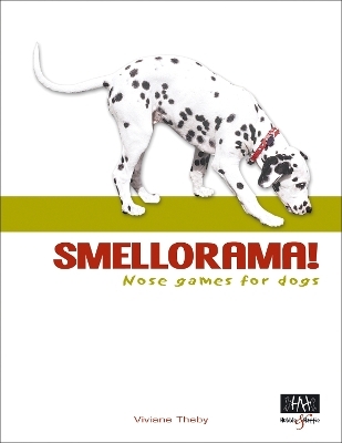 Smellorama! &ndash; Nose Games for Dogs - Kynos Verlag, Viviane Theby