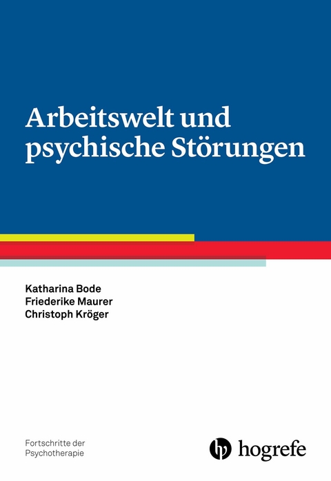 Arbeitswelt und psychische St&ouml;rungen - Katharina Bode, Friederike Maurer, Christoph Kr&ouml;ger