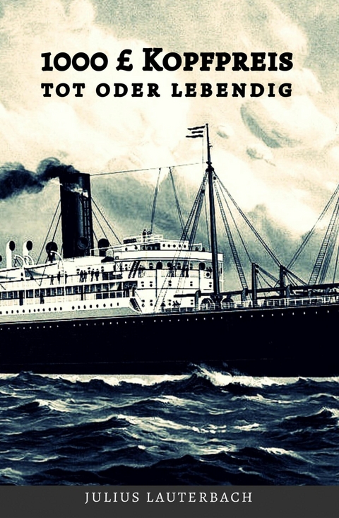 1000 £ Kopfpreis - tot oder lebendig - Julius Lauterbach