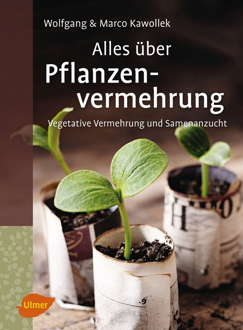 Alles &uuml;ber Pflanzenvermehrung - Wolfgang Kawollek, Marco Kawollek