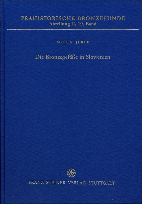 Die Bronzegef&auml;&szlig;e in Slowenien - Mojca Jereb
