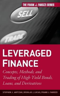 Leveraged Finance - Stephen J. Antczak, Douglas J. Lucas, Frank J. Fabozzi