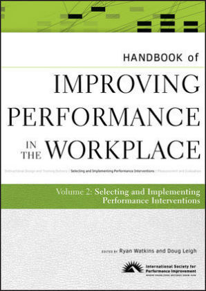 Handbook of Improving Performance in the Workplace, The Handbook of Selecting and Implementing Performance Interventions - 