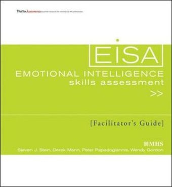 Emotional Intelligence Skills Assessment (EISA) Facilitator's Guide Set - Steven J. Stein, Derek Mann, Peter Papadogiannis, Wendy Gordon