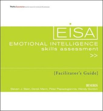 Emotional Intelligence Skills Assessment (EISA) Facilitator′s Guide Set - Steven J. Stein, Derek Mann, Peter Papadogiannis, Wendy Gordon