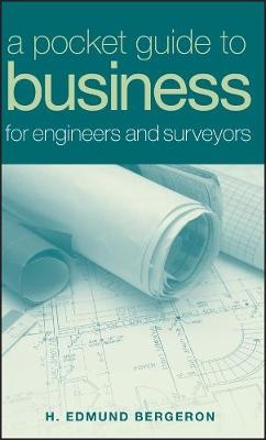 A Pocket Guide to Business for Engineers and Surveyors - H. Edmund Bergeron