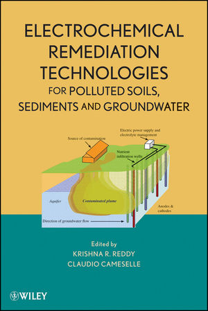 Electrochemical Remediation Technologies for Polluted Soils, Sediments and Groundwater - Krishna R. Reddy, Claudio Cameselle