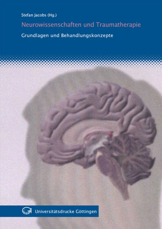 Neurowissenschaften und Traumatherapie Grundlagen und Behandlungskonzepte