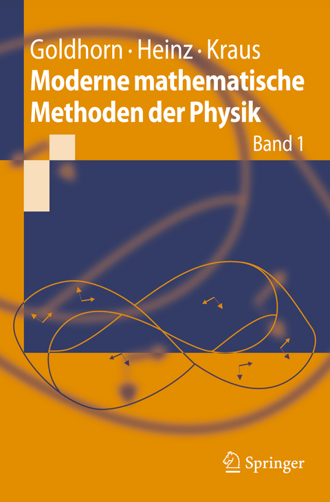 Moderne mathematische Methoden der Physik - Karl-Heinz Goldhorn, Hans-Peter Heinz, Margarita Kraus