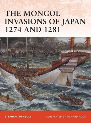 The Mongol Invasions of Japan 1274 and 1281 - Stephen Turnbull
