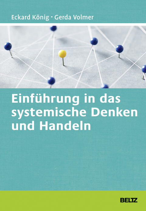 Einführung in das systemische Denken und Handeln - Eckard König, Gerda Volmer-König