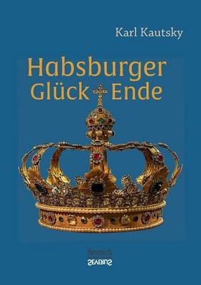 Habsburger Glück und Ende