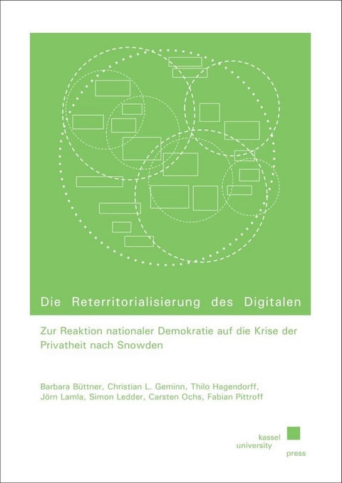 Die Reterritorialisierung des Digitalen - Barbara Büttner, Christian L. Geminn, Thilo Hagendorff, Jörn Lamla, Simon Ledder, Carsten Ochs, Fabian Pittroff