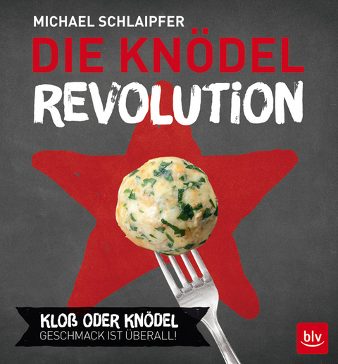 Die Knödel-Revolution - Michael Schlaipfer