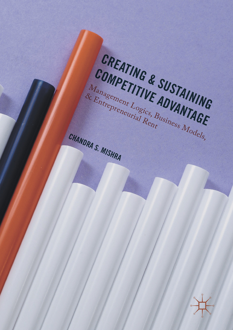 Creating and Sustaining Competitive Advantage - Chandra S. Mishra
