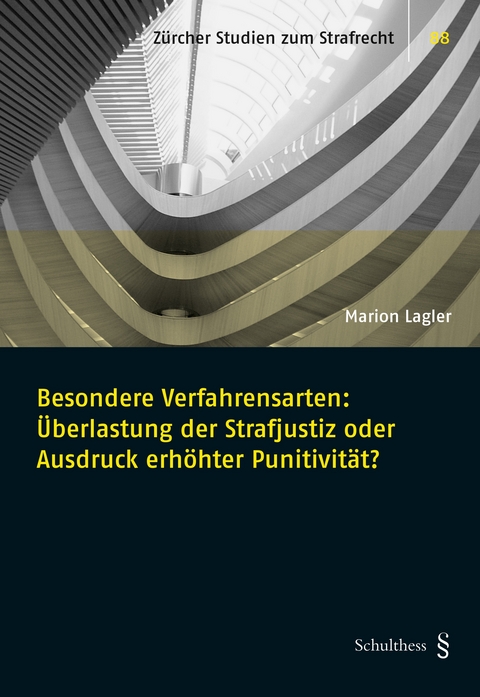 Besondere Verfahrensarten: &Uuml;berlastung der Strafjustiz oder Ausdruck erh&ouml;hter Punitivit&auml;t? - Marion Lagler
