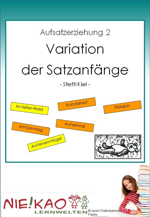 Aufsatzerziehung 2 - Variation der Satzanf&auml;nge - Steffi Kiel