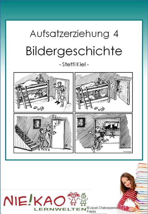 Aufsatzerziehung 4 - Bildergeschichte - Steffi Kiel