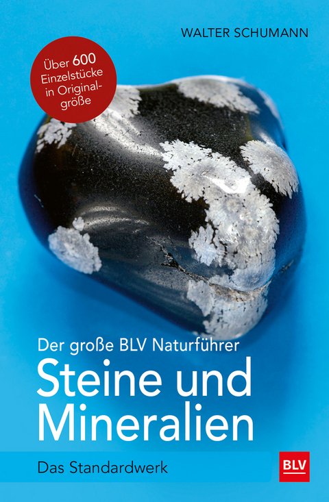Der gro&szlig;e BLV Naturf&uuml;hrer Steine und Mineralien - Walter Schumann