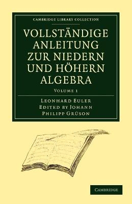 Vollständige Anleitung zur Niedern und Höhern Algebra
