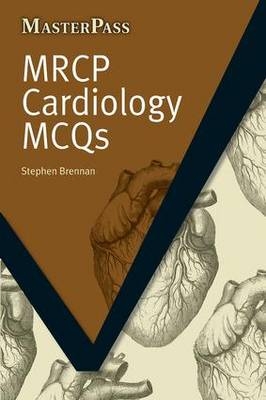 MRCP Cardiology MCQs - Brennan Stephen