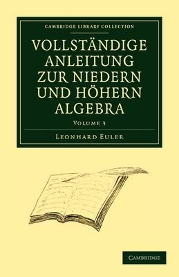 Vollständige Anleitung zur Niedern und Höhern Algebra