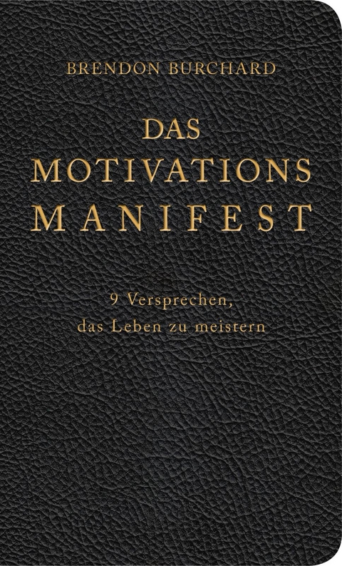 Das MotivationsManifest - Brendon Burchard