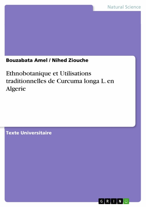 Ethnobotanique et Utilisations traditionnelles de Curcuma longa L. en Algerie -  Bouzabata Amel,  Nihed Ziouche