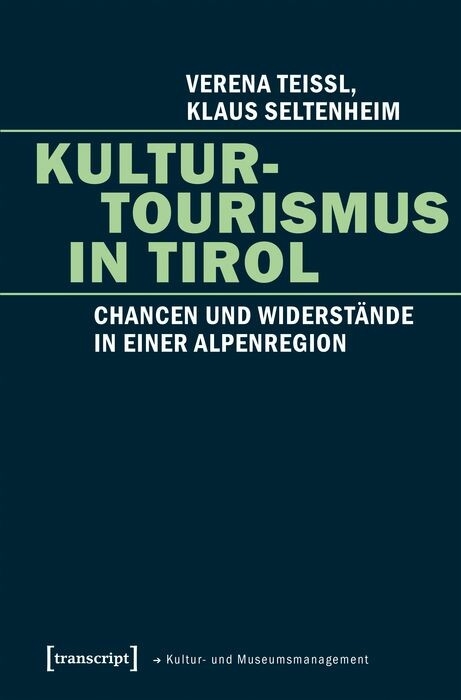 Kulturtourismus in Tirol - Verena Teissl, Klaus Seltenheim