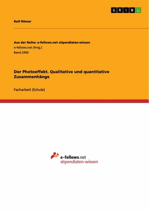Der Photoeffekt. Qualitative und quantitative Zusammenh&auml;nge - Ralf R&ouml;mer