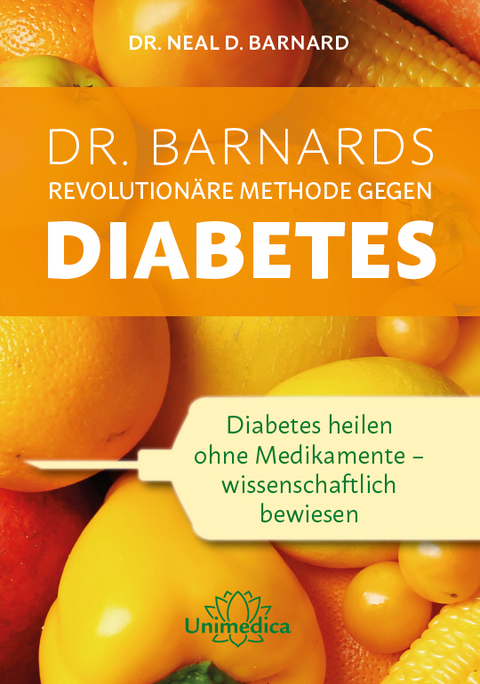 Dr. Barnards revolution&auml;re Methode gegen Diabetes - Neal Barnard
