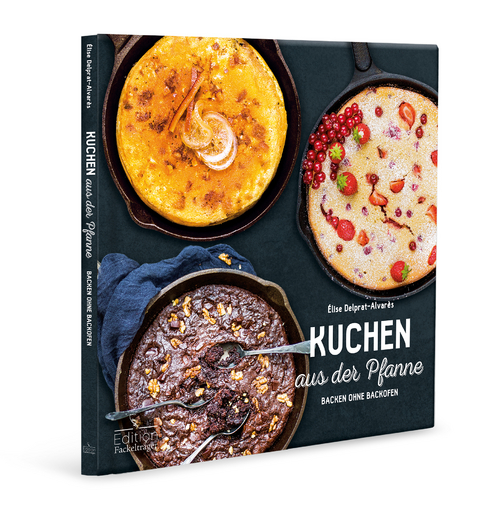 Kuchen aus der Pfanne - Élise Delprat-Alvarès