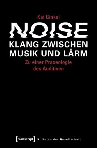 Noise – Klang zwischen Musik und Lärm