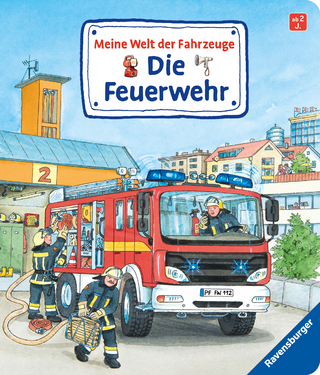 Meine Welt der Fahrzeuge: Die Feuerwehr